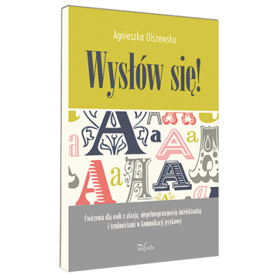 Wysłów się! Ćwiczenia dla osób z afazją, niepełnosprawnością intelektualną i trudnościami w komunikacji językowej