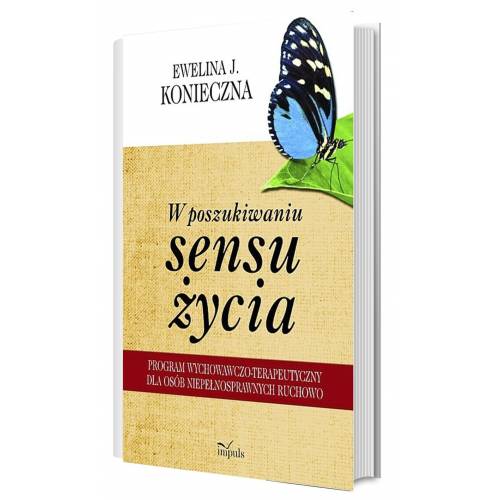 produkt - W poszukiwaniu sensu życia. Program wychowawczo-terapeutyczny dla osób niepełnosprawnych ruchowo