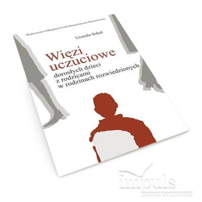 Więzi uczuciowe dorosłych dzieci z rodzicami w rodzinach rozwiedzionych