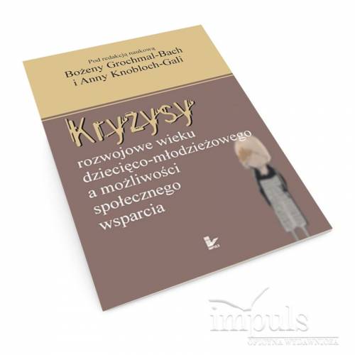 Kryzysy rozwojowe wieku dziecięco-młodzieżowego a możliwości społecznego wsparcia