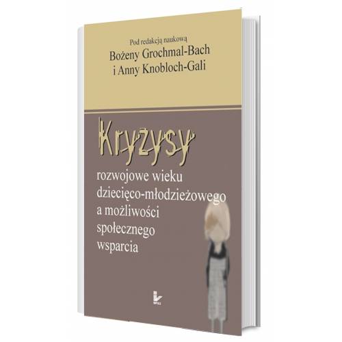 produkt - Kryzysy rozwojowe wieku dziecięco-młodzieżowego a możliwości społecznego wsparcia