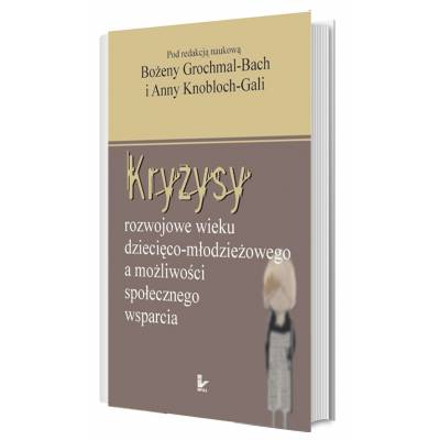 Kryzysy rozwojowe wieku dziecięco-młodzieżowego a możliwości społecznego wsparcia