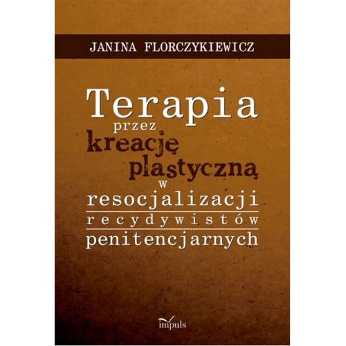 produkt - Terapia przez kreację plastyczną w resocjalizacji recydywistów penitencjarnych