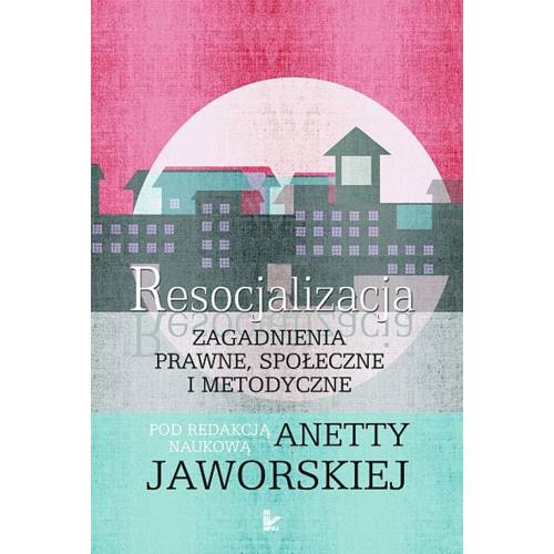 produkt - Resocjalizacja. Zagadnienia prawne, społeczne i metodyczne