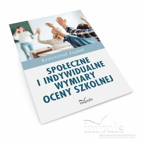 produkt - Społeczne i indywidualne wymiary oceny szkolnej. Wersja rozszerzona uzupełniona