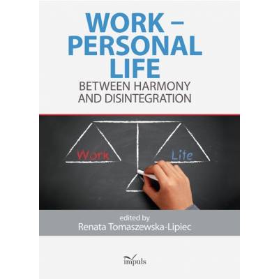 WORK – PERSONAL LIFE. BETWEEN HARMONY AND DISINTEGRATION