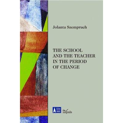 THE SCHOOL AND THE TEACHER IN THE PERIOD OF CHANGE