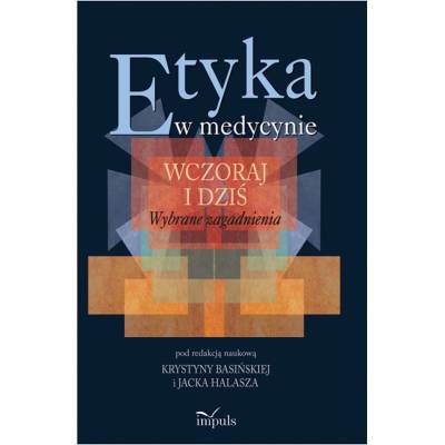 ETYKA W MEDYCYNIE – WCZORAJ I DZIŚ