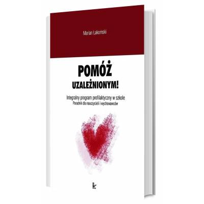 Pomóż uzależnionym! Integralny program profilaktyczny w szkole