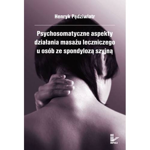 produkt - Psychosomatyczne aspekty działania masażu leczniczego u osób ze spondylozą szyjną
