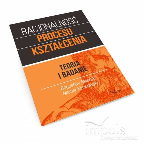 produkt - RACJONALNOŚĆ PROCESU KSZTAŁCENIA. Teoria i badania