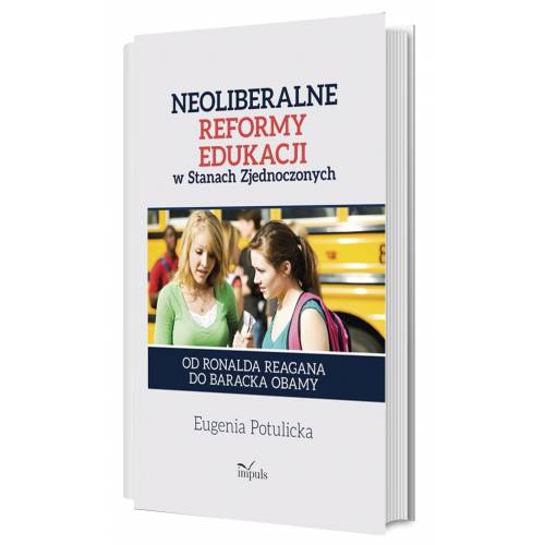 produkt - Neoliberalne reformy edukacji w Stanach Zjednoczonych. Od Ronalda Reagana do Baracka Obamy