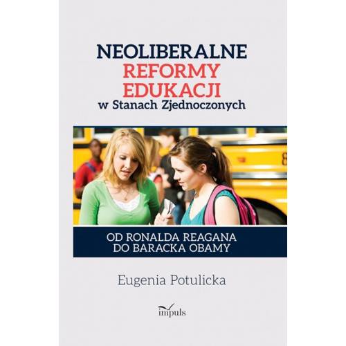 produkt - Neoliberalne reformy edukacji w Stanach Zjednoczonych. Od Ronalda Reagana do Baracka Obamy