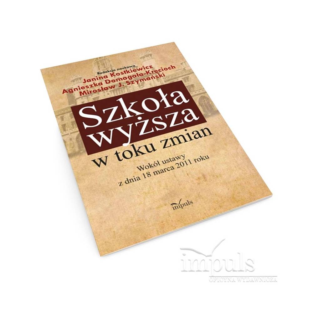 Szkoła wyższa w toku zmian. Tom 2. Debata wokół ustawy z dnia 18 marca 2011 roku