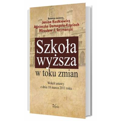 Szkoła wyższa w toku zmian. Tom 2. Debata wokół ustawy z dnia 18 marca 2011 roku