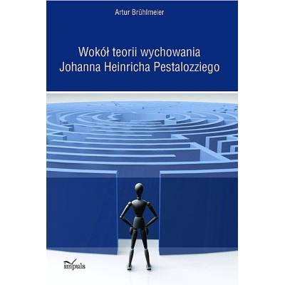 Wokół teorii wychowania Johanna Heinricha Pestalozziego