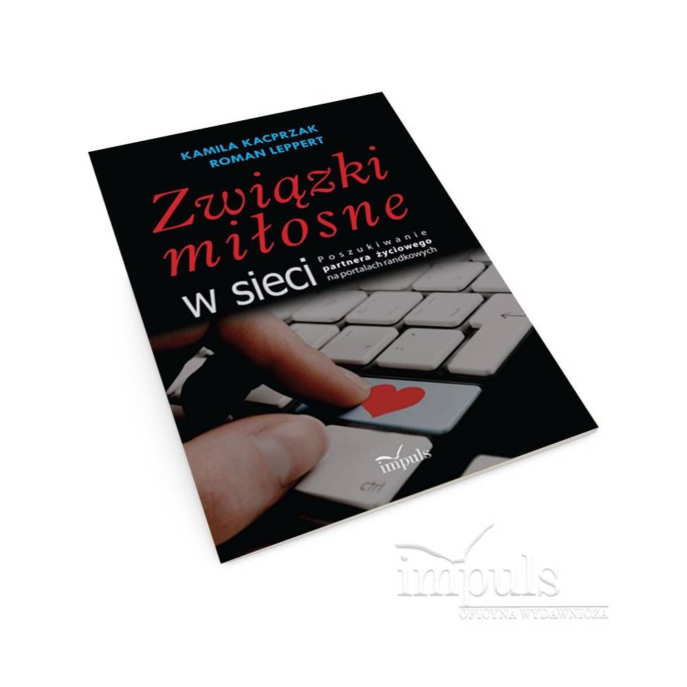 Związki miłosne w sieci. Poszukiwanie partnera życiowego na portalach randkowych