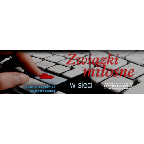 produkt - Związki miłosne w sieci. Poszukiwanie partnera życiowego na portalach randkowych