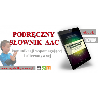 Podręczny słownik terminów AAC (komunikacji wspomagającej i alternatywnej)