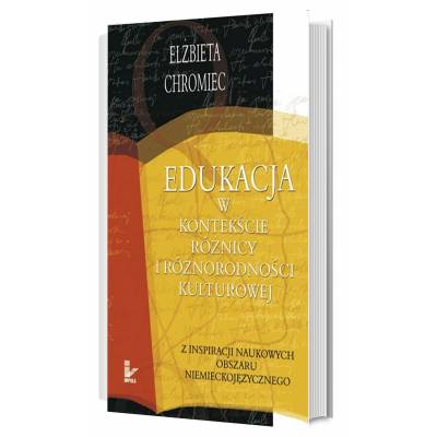 Edukacja w kontekście różnicy i różnorodności kulturowej. Z inspiracji naukowych obszaru niemieckojęzycznego