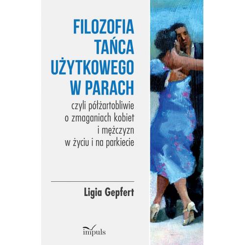 produkt - Filozofia tańca użytkowego w parach czyli półżartobliwie o zmaganiach kobiet i mężczyzn  w życiu i na parkiecie