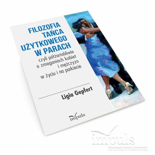 produkt - Filozofia tańca użytkowego w parach czyli półżartobliwie o zmaganiach kobiet i mężczyzn  w życiu i na parkiecie