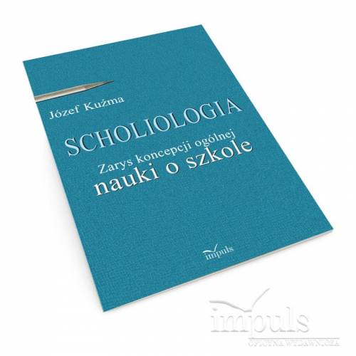 produkt - SCHOLIOLOGIA. Zarys koncepcji ogólnej nauki o szkole