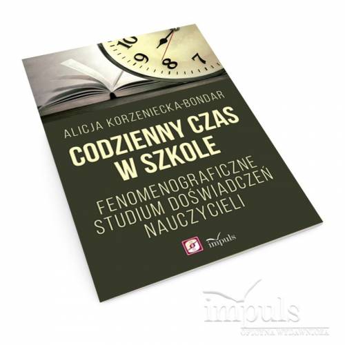 produkt - Codzienny czas w szkole. Fenomenograficzne studium doświadczeń nauczycieli