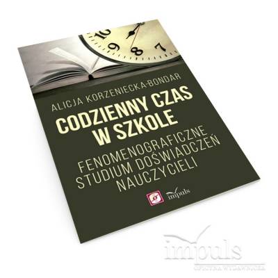 Codzienny czas w szkole. Fenomenograficzne studium doświadczeń nauczycieli