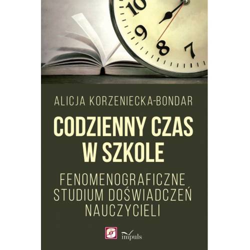 produkt - Codzienny czas w szkole. Fenomenograficzne studium doświadczeń nauczycieli