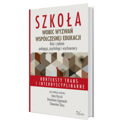 Szkoła wobec wyzwań współczesnej edukacji. Role i zadania pedagoga, psychologa i wychowawcy