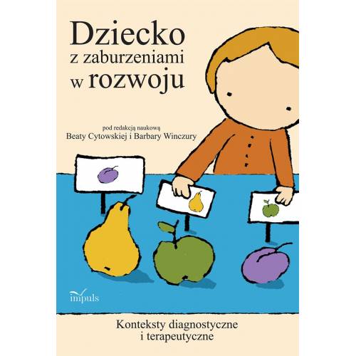 produkt - Dziecko z zaburzeniami w rozwoju. Konteksty diagnostyczne i terapeutyczne