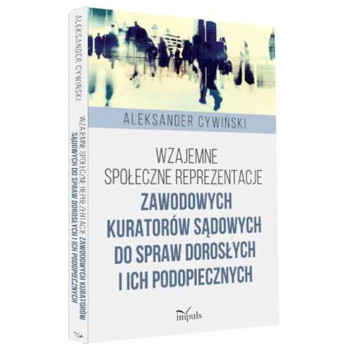 produkt - Wzajemne społeczne reprezentacje zawodowych kuratorów sądowych do spraw dorosłych i ich podopiecznych