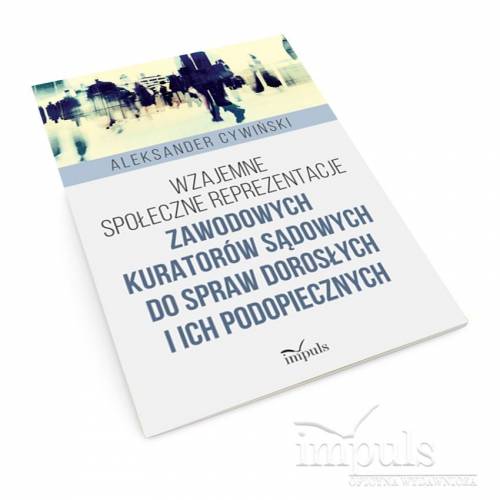 produkt - Wzajemne społeczne reprezentacje zawodowych kuratorów sądowych do spraw dorosłych i ich podopiecznych