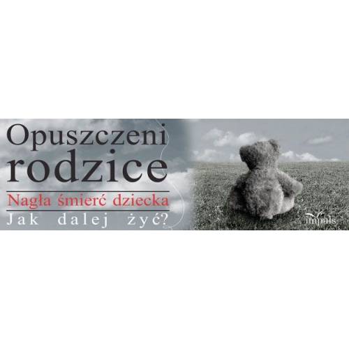 produkt - Opuszczeni rodzice. Nagła śmierć dziecka. Jak dalej żyć?