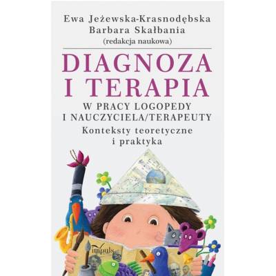 Diagnoza i terapia w pracy logopedy i nauczyciela terapeuty