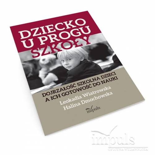 produkt - Dziecko u progu szkoły. Dojrzałość szkolna dzieci a ich gotowość do nauki