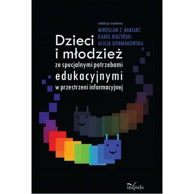 Dzieci i młodzież ze specjalnymi potrzebami edukacyjnymi w przestrzeni informacyjnej