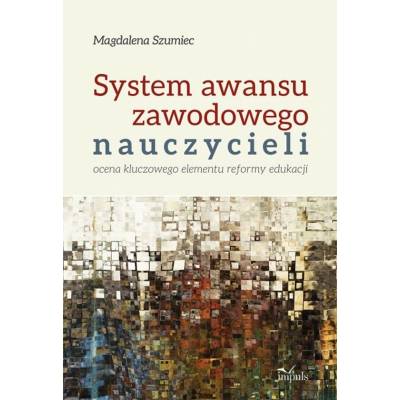 System awansu zawodowego nauczycieli. Ocena kluczowego elementu reformy edukacji