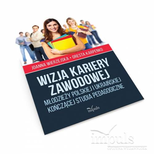 produkt - Wizja kariery zawodowej młodzieży polskiej i ukraińskiej kończącej studia pedagogiczne
