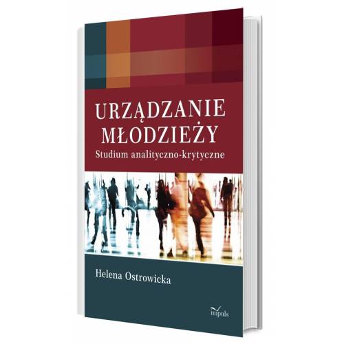 Urządzanie młodzieży. Studium analityczno-krytyczne