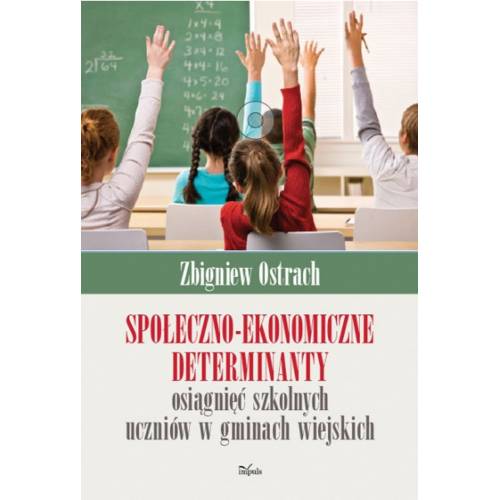 produkt - Społeczno-ekonomiczne determinanty osiągnięć szkolnych uczniów w gminach wiejskich