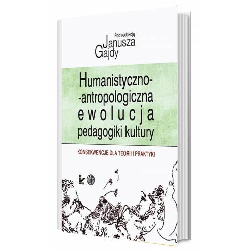 produkt - Humanistyczno-antropologiczna ewolucja pedagogiki kultury. Konsekwencje dla teorii i praktyki
