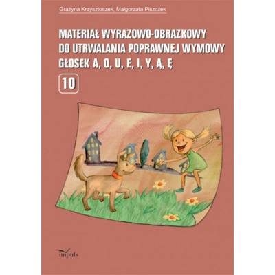 Materiał wyrazowo-obrazkowy do utrwalania poprawnej wymowy głosek a, o, u, e, i, y