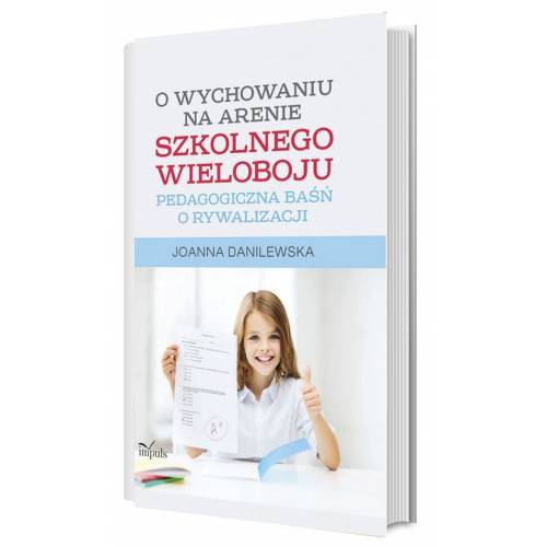 produkt - O wychowaniu na arenie szkolnego wieloboju. Pedagogiczna baśń o rywalizacji