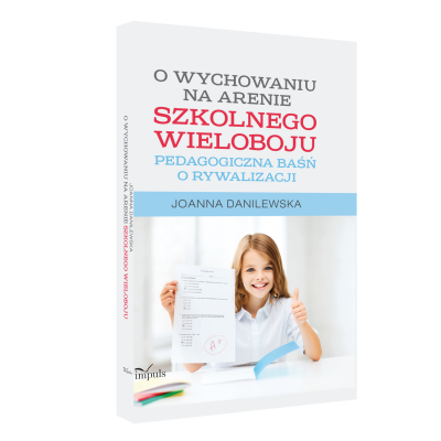 O wychowaniu na arenie szkolnego wieloboju. Pedagogiczna baśń o rywalizacji