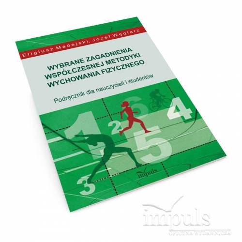 produkt - Wybrane zagadnienia współczesnej metodyki wychowania fizycznego. Podręcznik dla nauczycieli i studentów