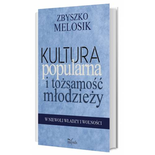 produkt - Kultura popularna i tożsamość młodzieży. W niewoli władzy i wolności