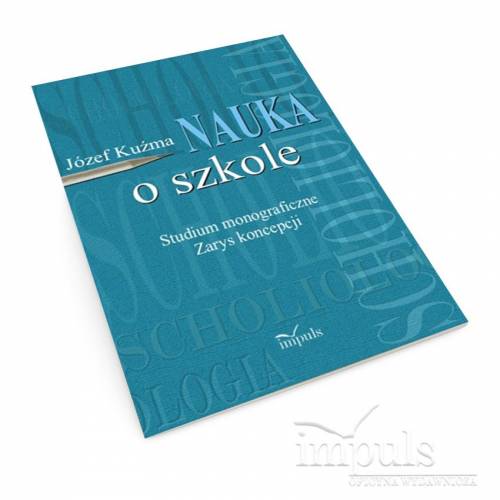 produkt - Nauka o szkole. Studium monograficzne. Zarys koncepcji