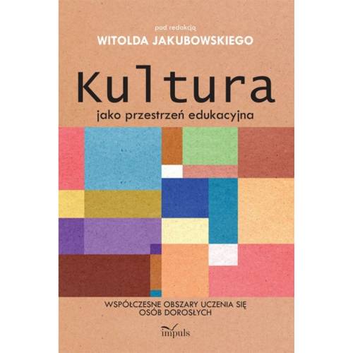 produkt - Kultura jako przestrzeń edukacyjna. Współczesne obszary uczenia się osób dorosłych